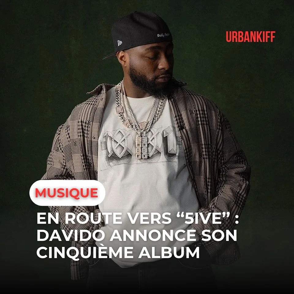 EN ROUTE VERS '5IVE' : DAVIDO ANNONCE LA SORTIE DE SON CINQUIÈME ALBUM