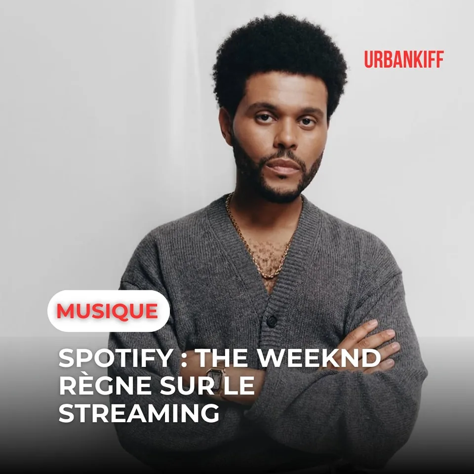 THE WEEKND RÈGNE SUR LE STREAMING