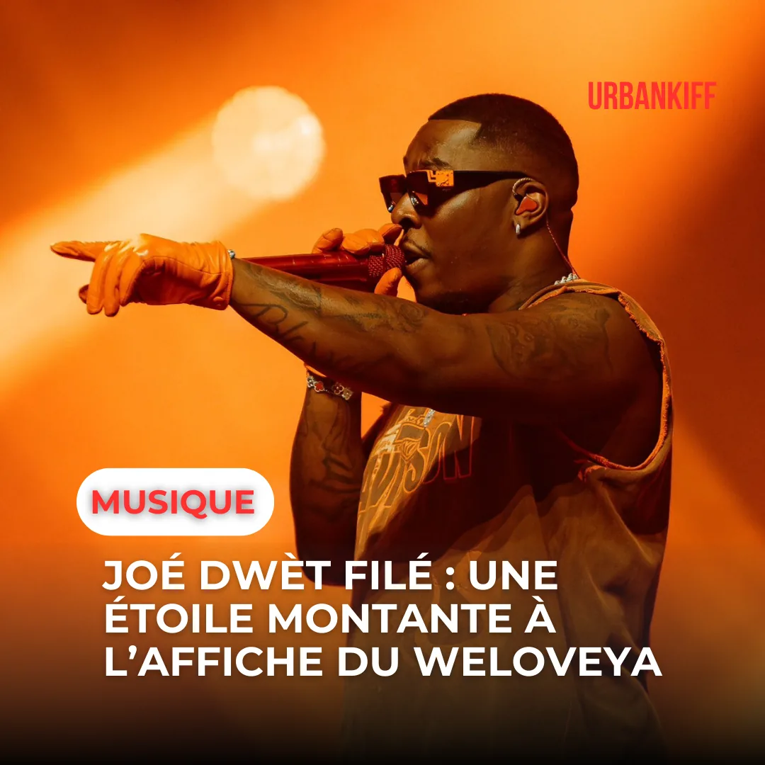 JOÉ DWÈT FILÉ : UNE ÉTOILE MONTANTE À L’AFFICHE DU WELOVEYA